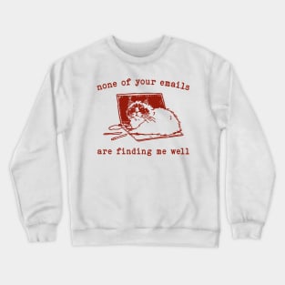 None Of Your Emails Are Finding Me Well Retro T-Shirt, Vintage 90s Lazy Cat T-shirt, Funny Cat Shirt, Unisex Kitten Graphic Adult Shirt Crewneck Sweatshirt